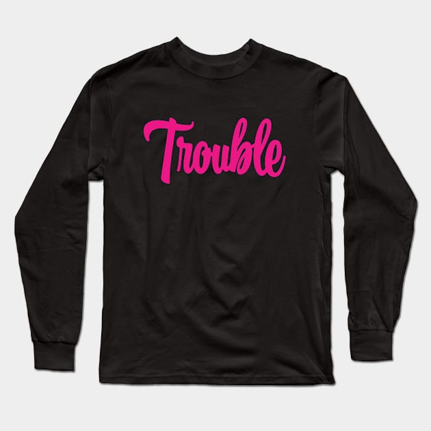 Trouble - Pink Ink Long Sleeve T-Shirt by KitschPieDesigns